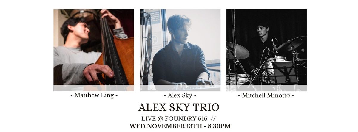 Alex Sky Trio \/\/ Live @ Foundry 616