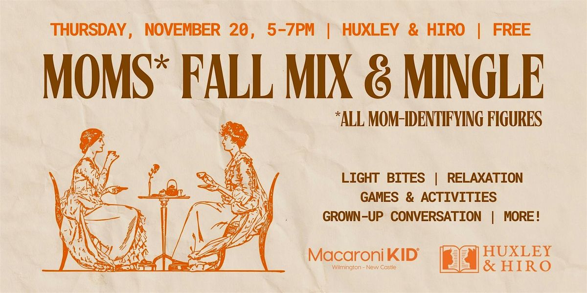 Moms* Mix and Mingle at Huxley & Hiro