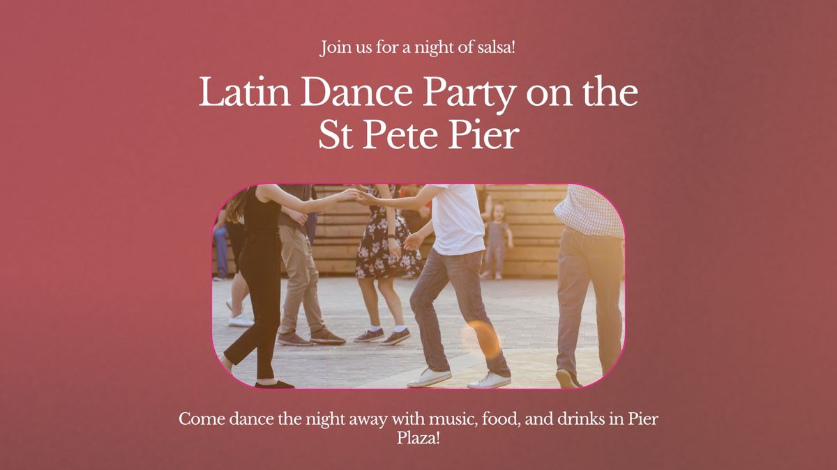 Latin Dance Class & St Pete Pier Salsa Dance Party!