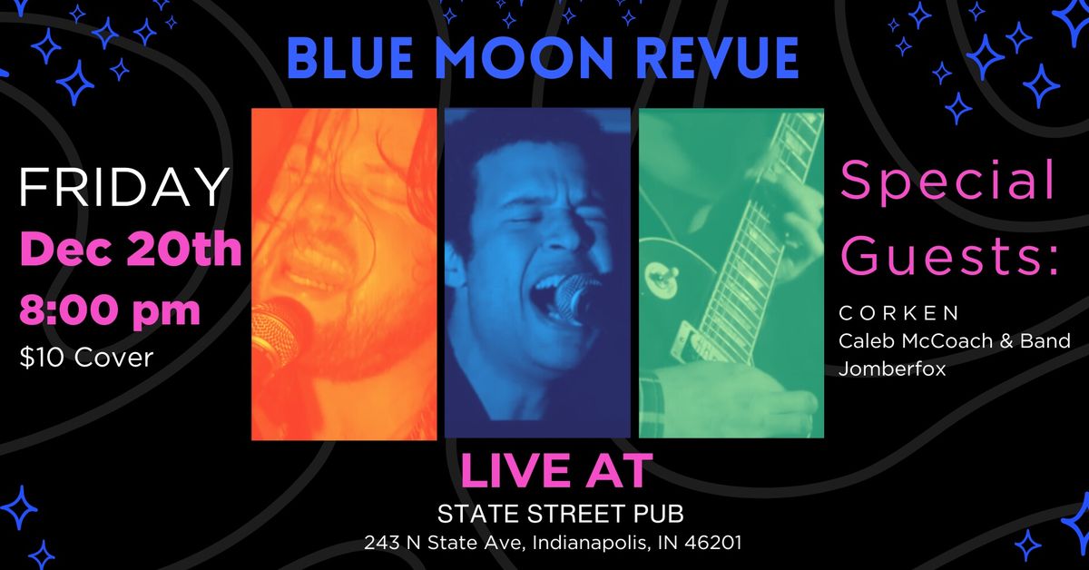 Blue Moon Revue, C O R K E N, Caleb McCoach and Band, Jomberfox - Live at State Street Pub!