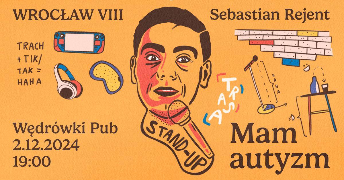 Wroc\u0142aw VIII \/ Stand-up: Sebastian Rejent - Mam autyzm \/ 2.12.2024 \/ g. 19:00