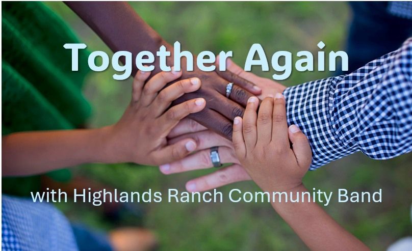 "Together Again" - with Highlands Ranch Community Band