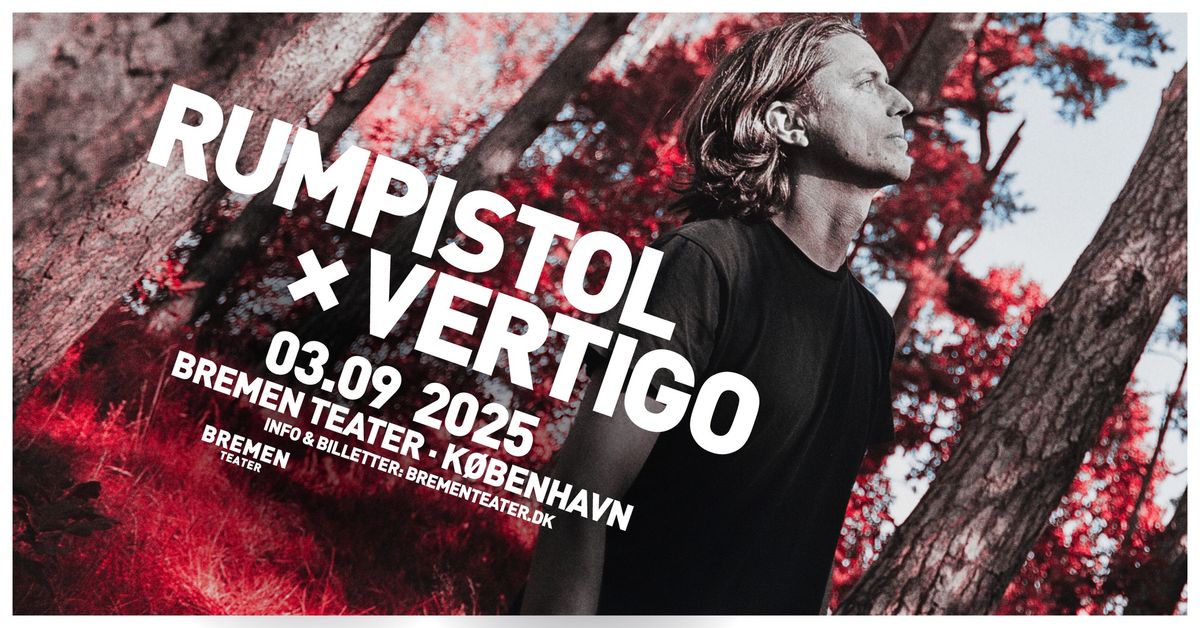 Rumpistol x Vertigo | Bremen Teater, K\u00f8benhavn