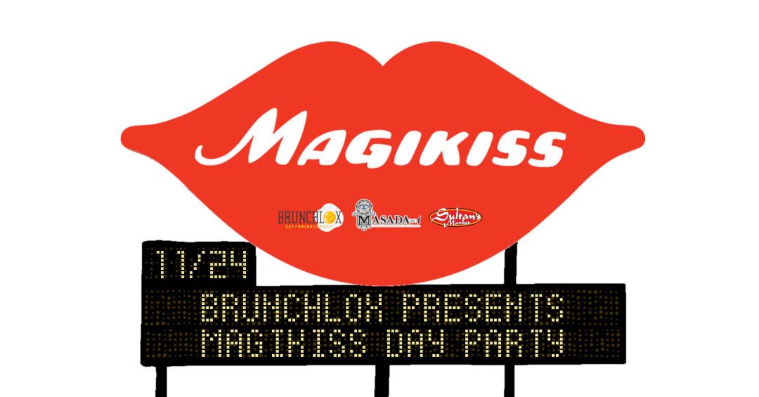 Magikiss Day Party | Brunchlox | 11.24.24