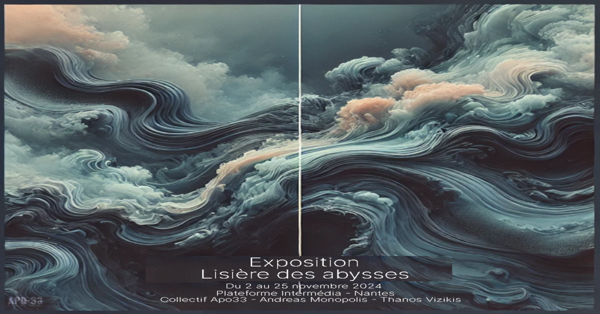 Exposition Lisi\u00e8re des Abysses avec le collectif Apo33, Andreas Monopolis et Thanos Vozikis