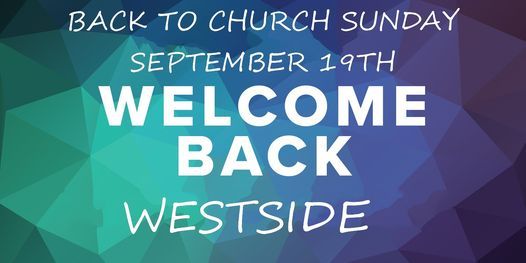 BACK TO CHURCH SUNDAY SEPTEMBER 19TH, Westside Christian Church ...