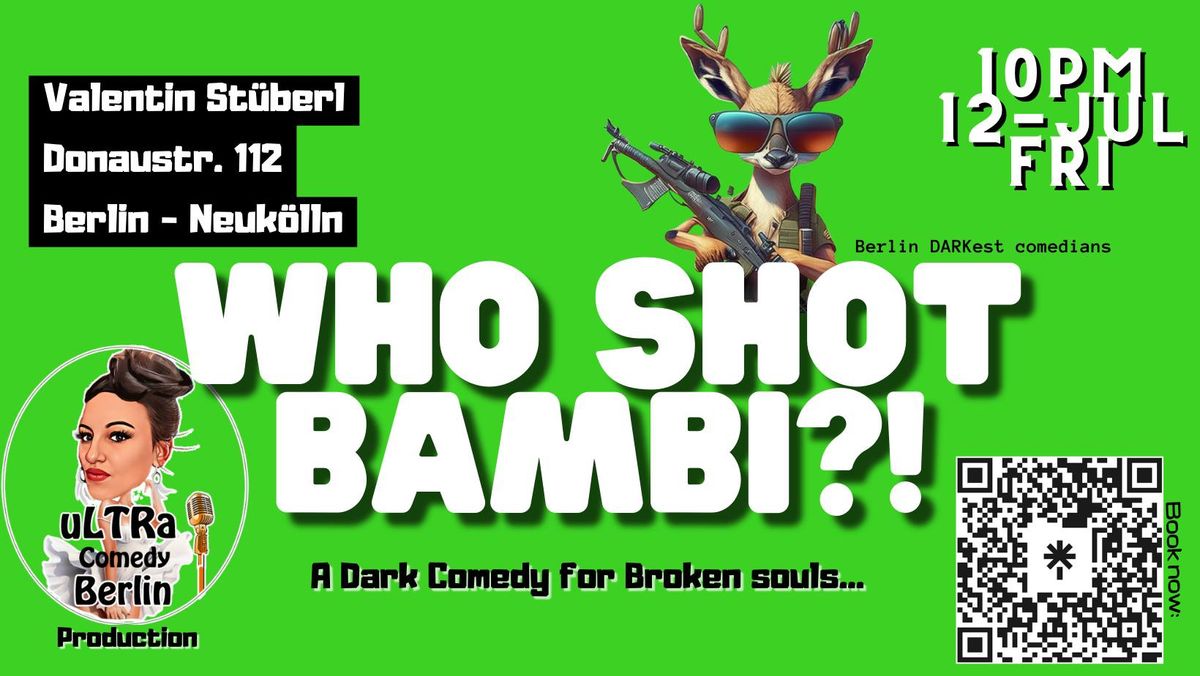 Who shot Bambi?! A Dark Comedy Mic for Broken Souls