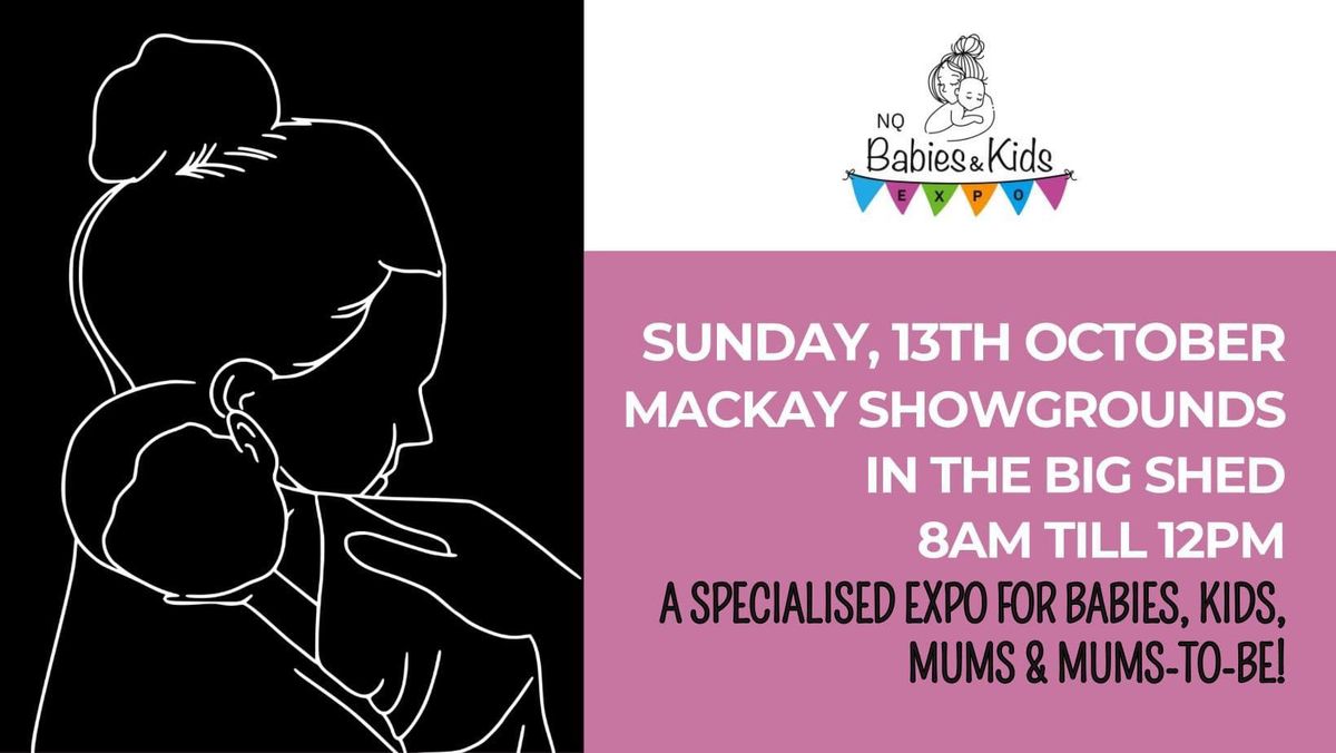 NQ Babies & Kids Expo Mackay - 13TH OCT