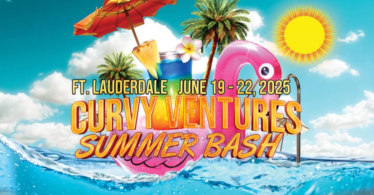 Curvy Ventures 2025 Ft.Lauderdale Summer Bash