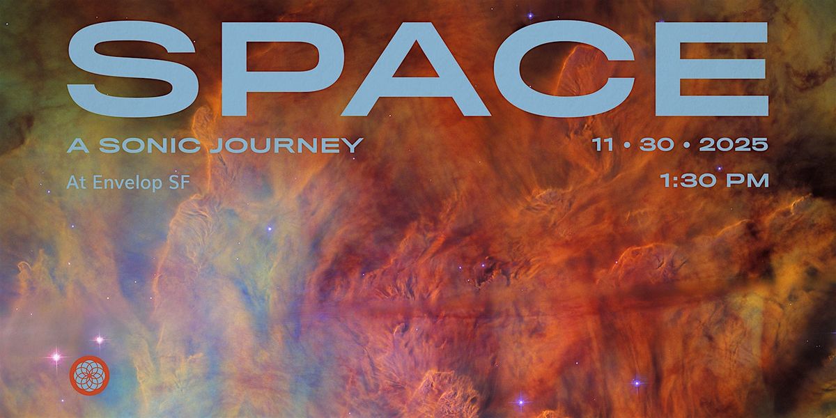Space: A Sonic Journey | Envelop SF  (1:30pm)