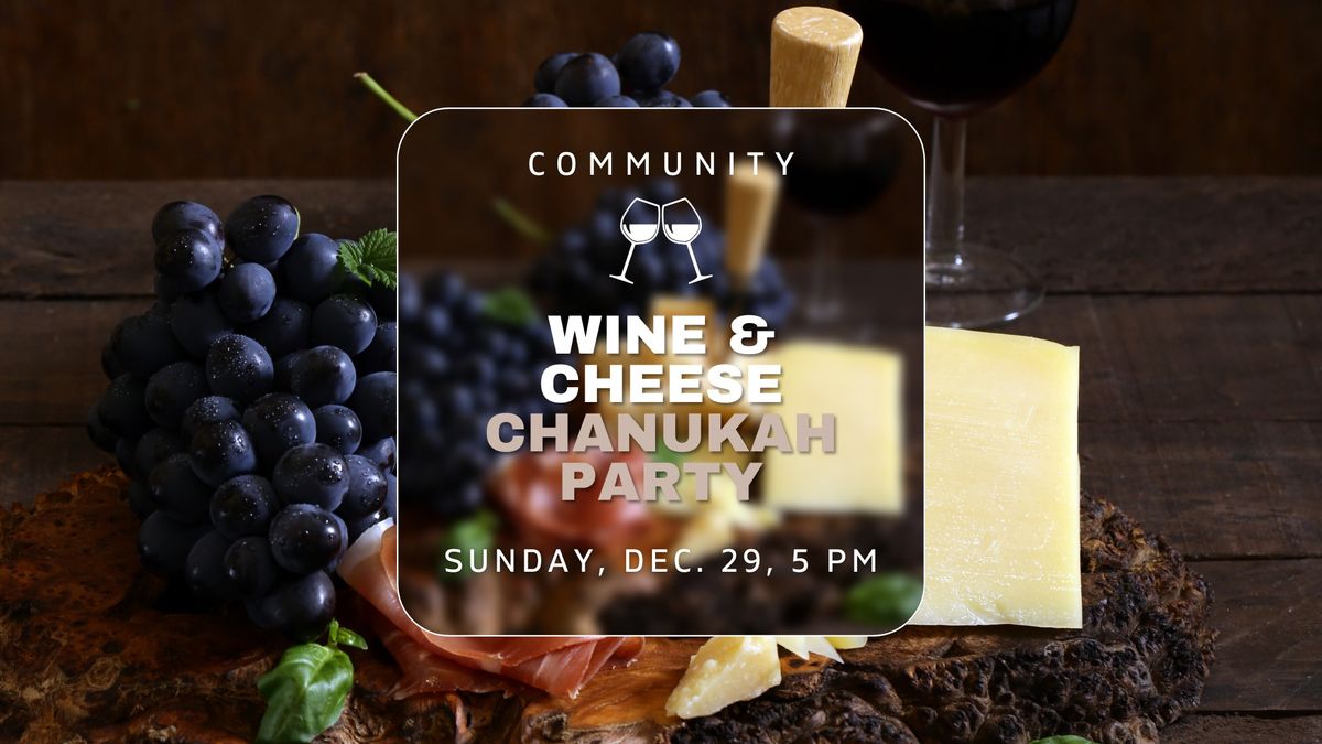 WINE & CHEESE COMMUNITY CHANUKAH PARTY