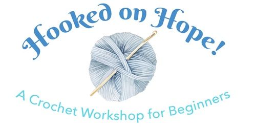 Hooked on Hope: A Crochet Workshop Benefit