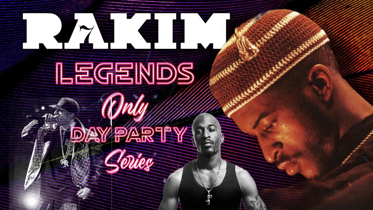 LEGENDS ONLY DAY PARTY RAKIM LIVE