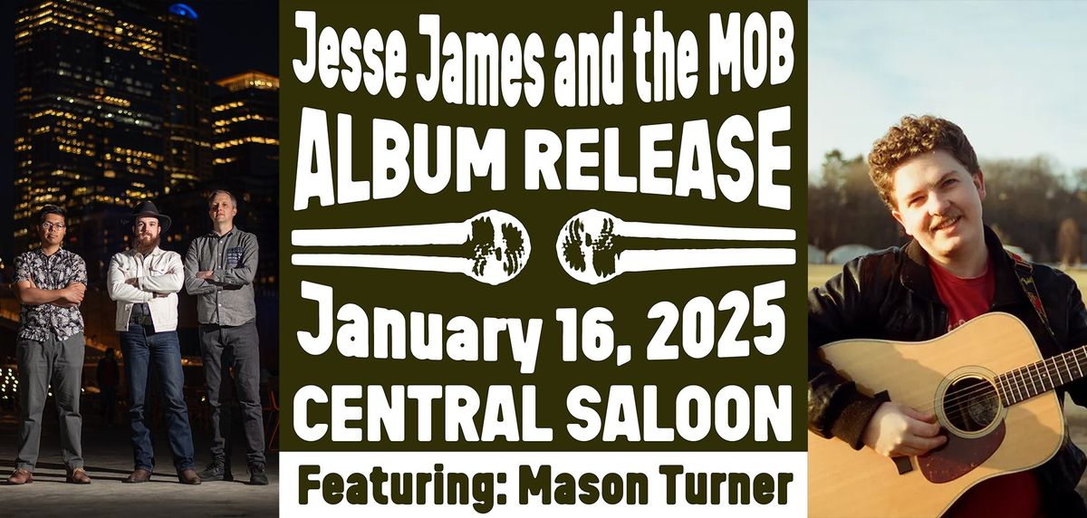 Jesse James and the MOB *Album Release* featuring: Mason Turner & Guests