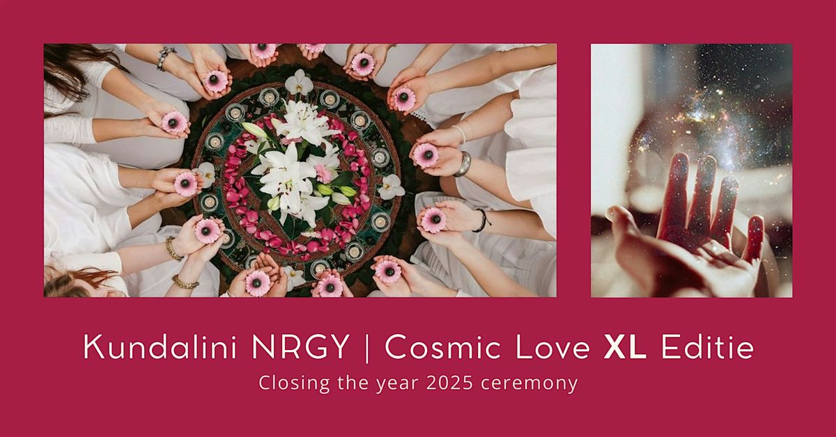 Kundalini NRGY | Closing the  year 2025 ceremony | Cosmic Love XL editie