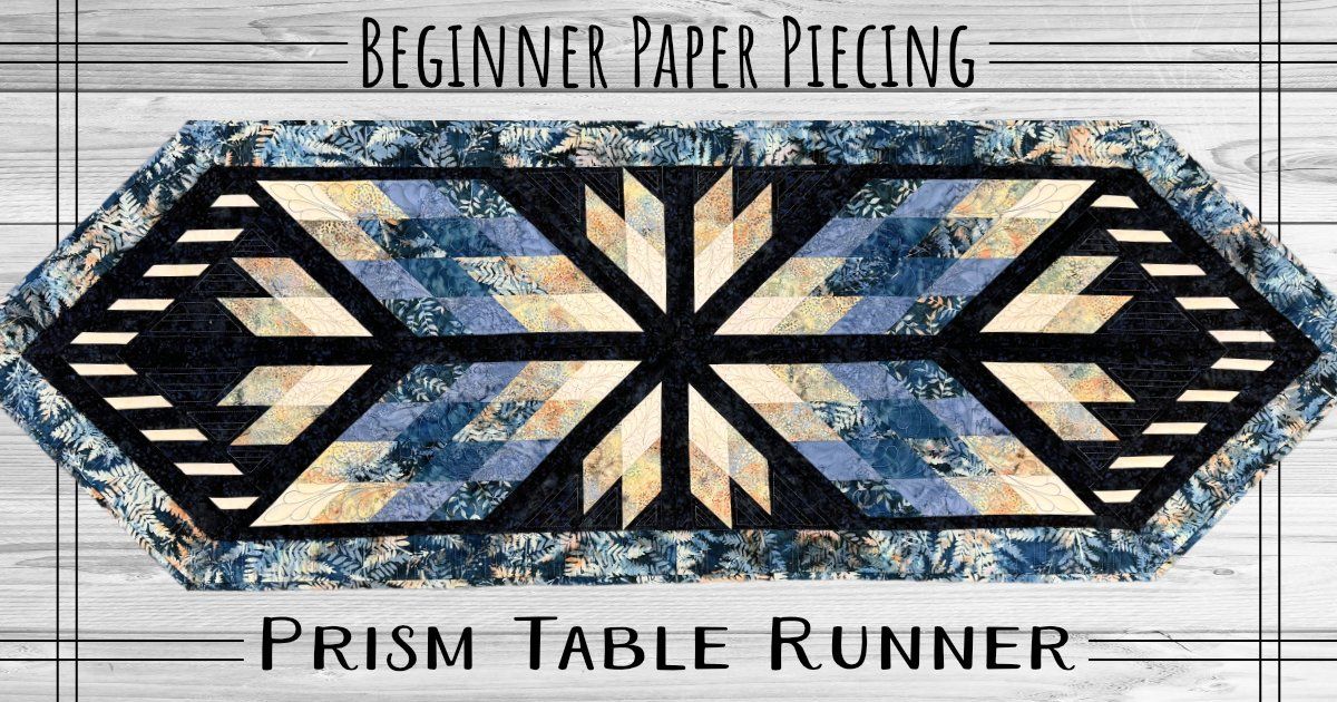 Beginner Paper Piecing - Prism Table Runner