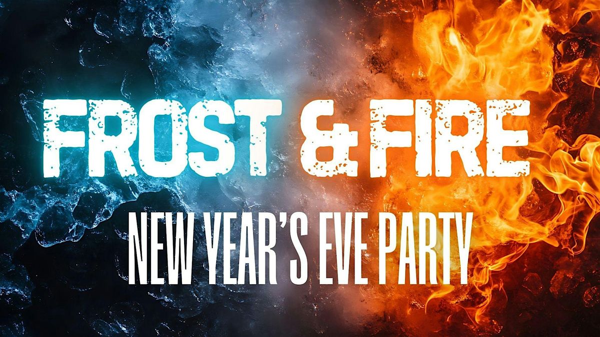 Frost & Fire New Year's Eve Party