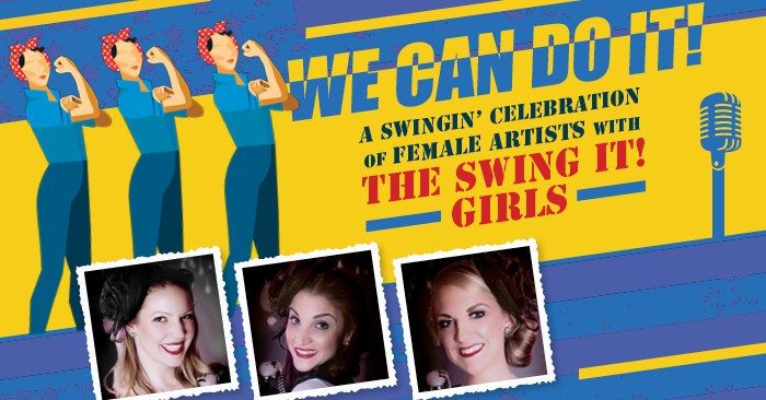 We Can Do It! A Swingin' Celebration of Female Artists Featuring The Swing It! Girls