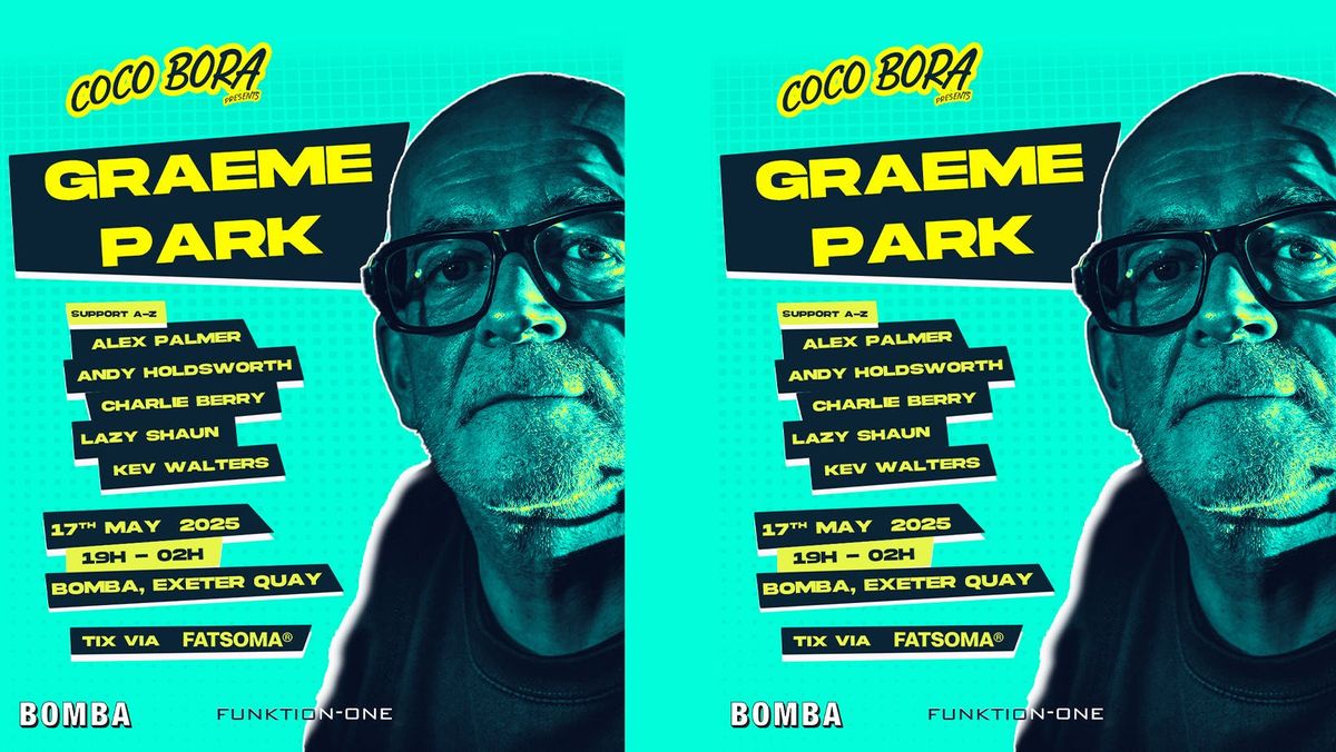 GRAEME PARK - House Classics - Sat 17 May - Bomba - Exeter