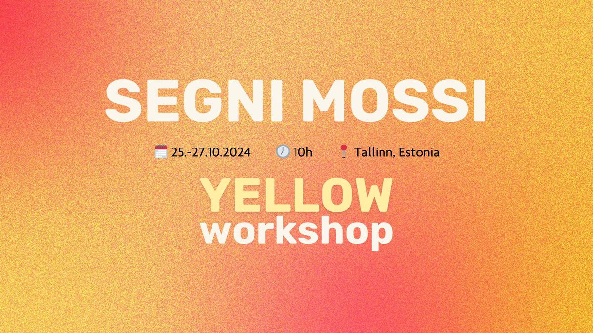 SEGNI MOSSI  workshop "YELLOW" 