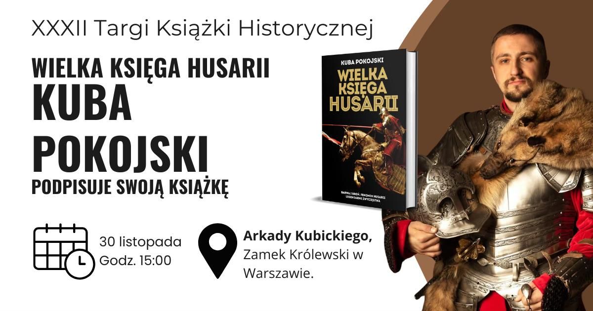 Wielka Ksi\u0119ga Husarii - Kuba Pokojski podpisuje swoj\u0105 ksi\u0105\u017ck\u0119 XXXII Targi Ksi\u0105\u017cki Historycznej 