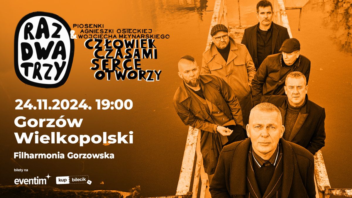 RAZ DWA TRZY w Gorzowie Wielkopolskim  \u201eCz\u0142owiek czasami serce otworzy\u201d