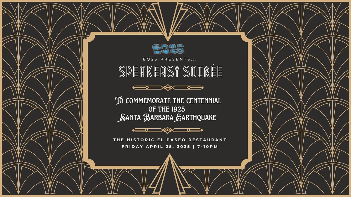 Speakeasy Soir\u00e9e: Centennial of the 1925 Santa Barbara  Earthquake