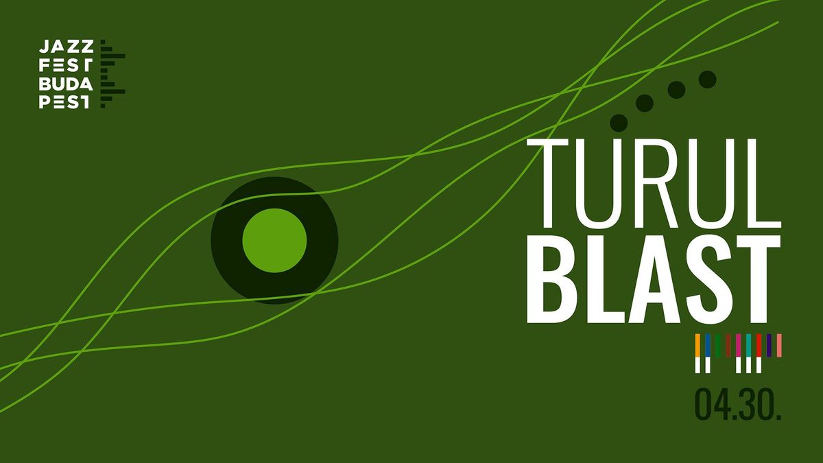 TURUL BLAST | NEMZETK\u00d6ZI JAZZNAP