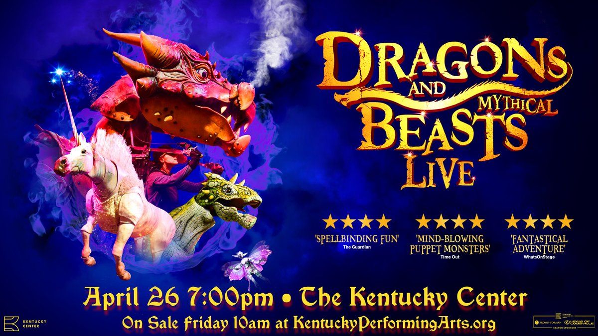 Dragons and Mythical Beasts at Kentucky Center - Bomhard Theatre