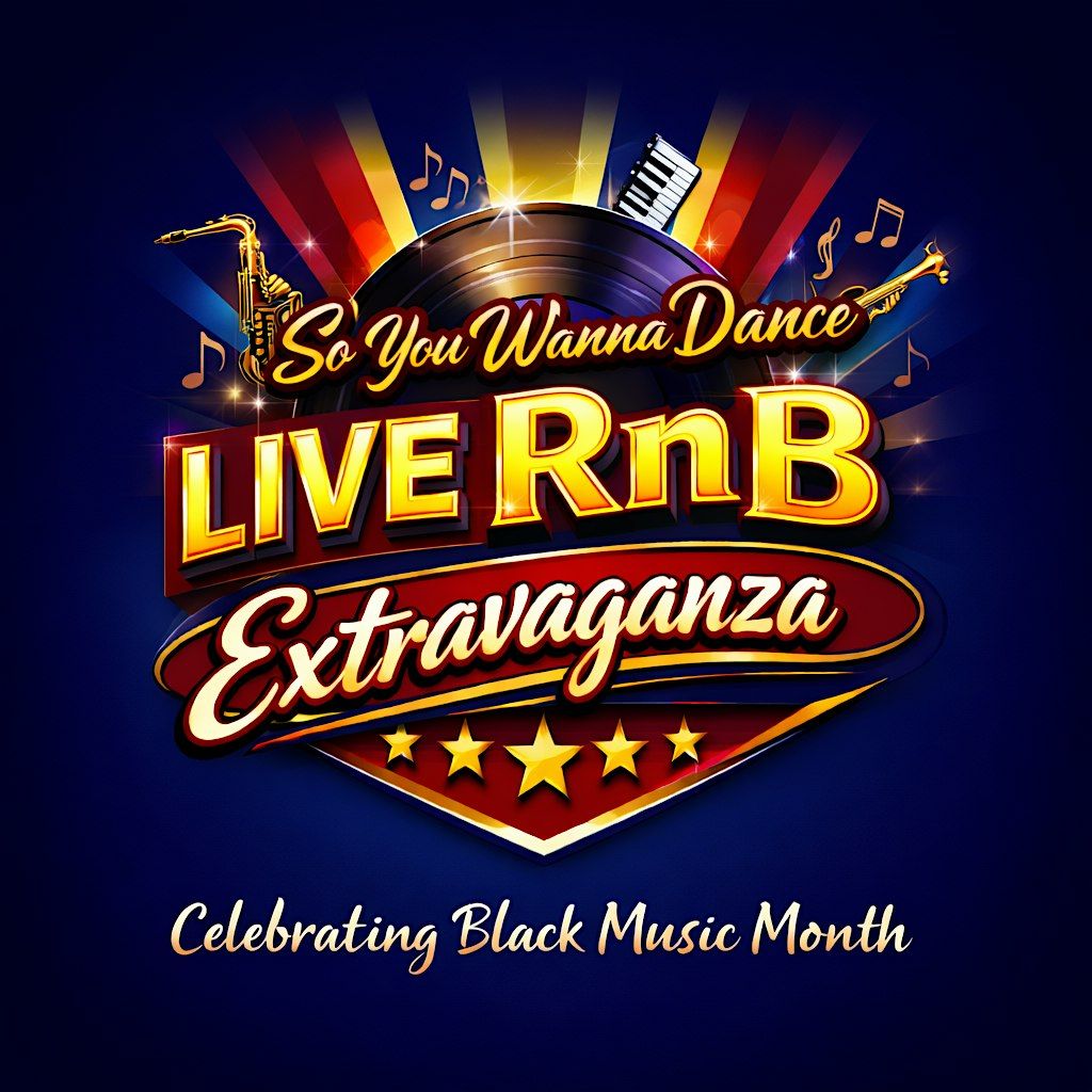 2nd Annual So You Wanna Dance Live RnB Extravaganza