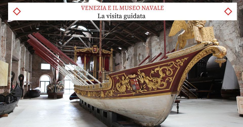 Il Museo Navale di Venezia - Un tour esclusivo