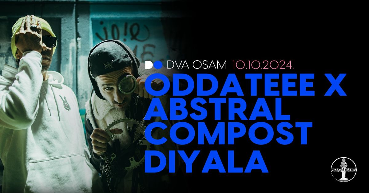  Oddateee x AbSTRAL compost & Diyala u DVA OSAM