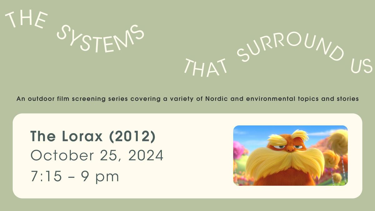 The Systems that Surround Us Film Series: The Lorax