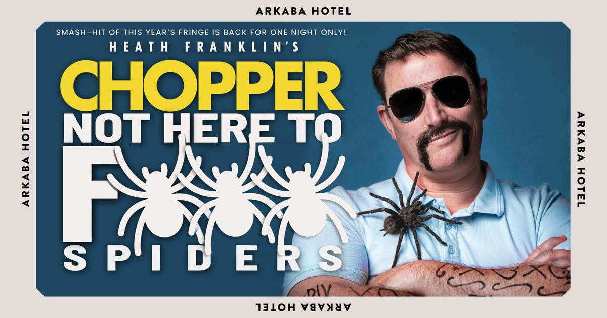 Heath Franklin's Chopper: Not Here To F**k Spiders | Adelaide