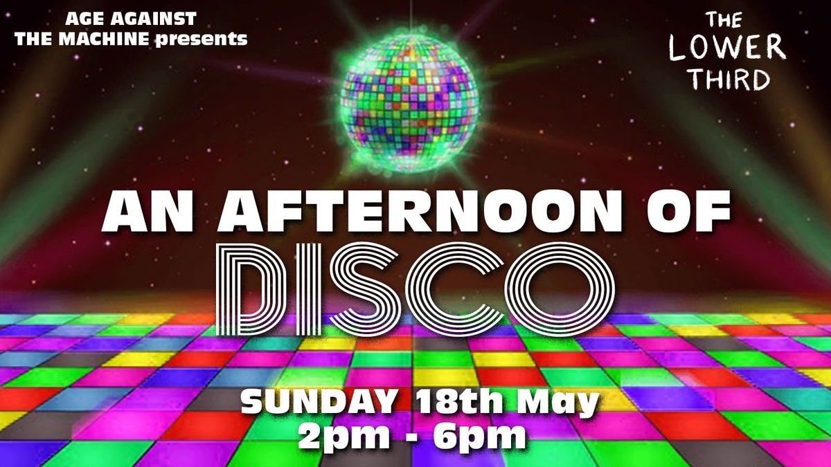 An Afternoon of Disco: Sun 18th May, 2pm-6pm (Over 30s Only)