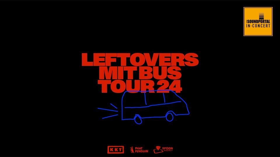  LEFTOVERS - Mit Bus Tour 2024 - Graz