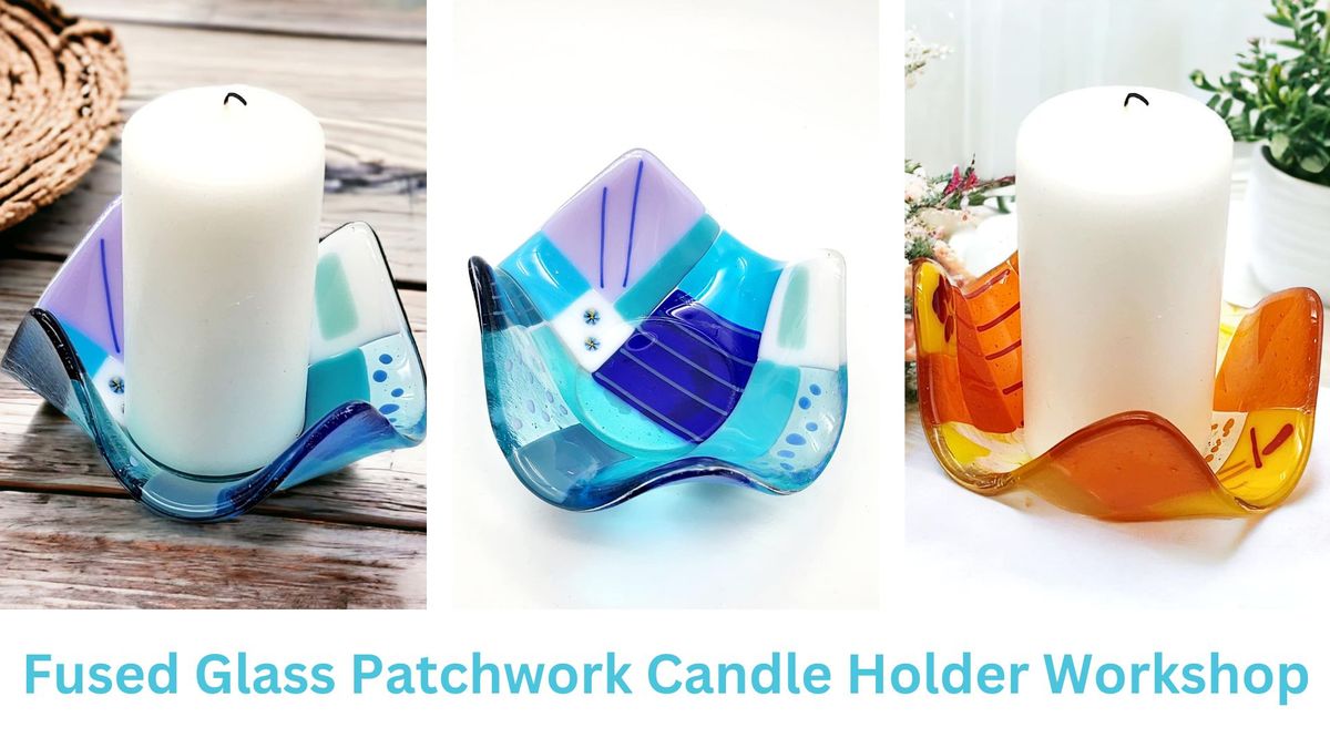 Fused Glass Patchwork Candle Holder Workshop