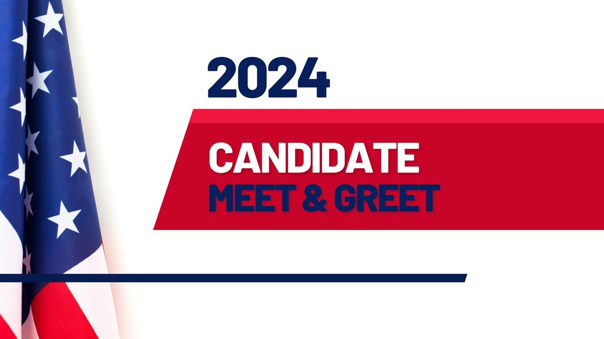 2024 Candidate Meet & Greet