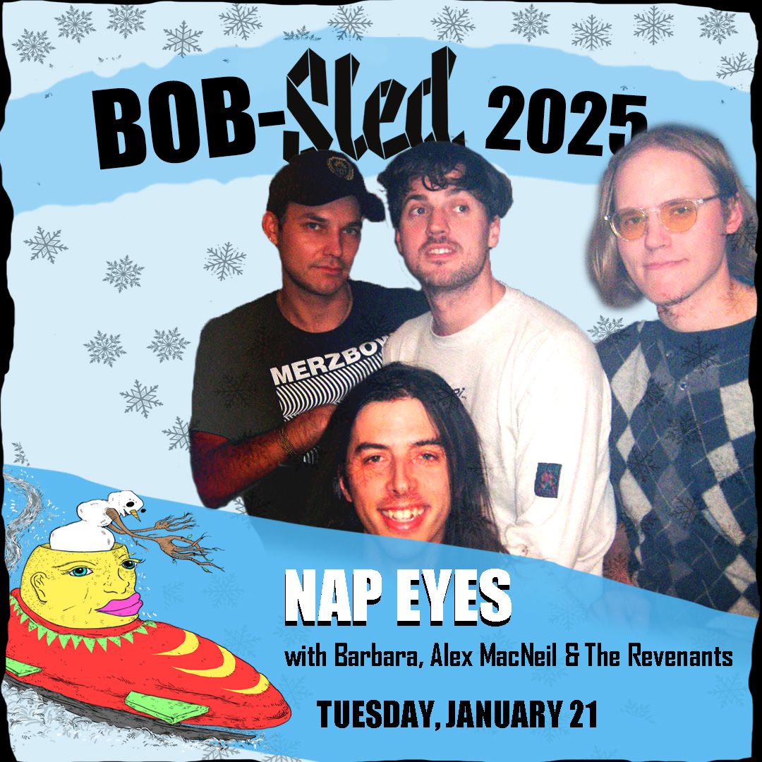  BOB-Sled 2025 presents; Nap Eyes, Barbara and Alex MacNeil & the Revenants