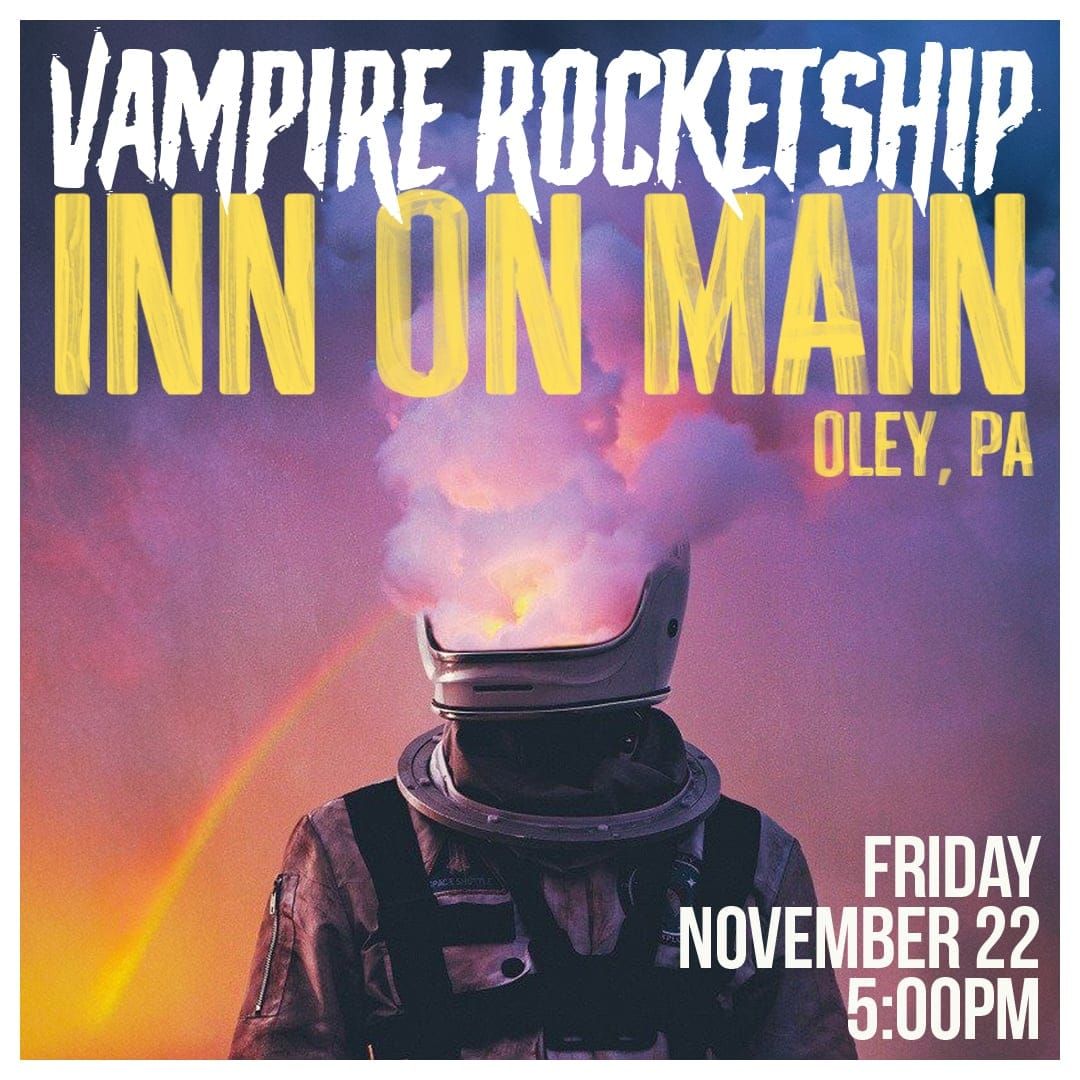 Vampire Rocketship @ The Inn on Main (Oley, PA)