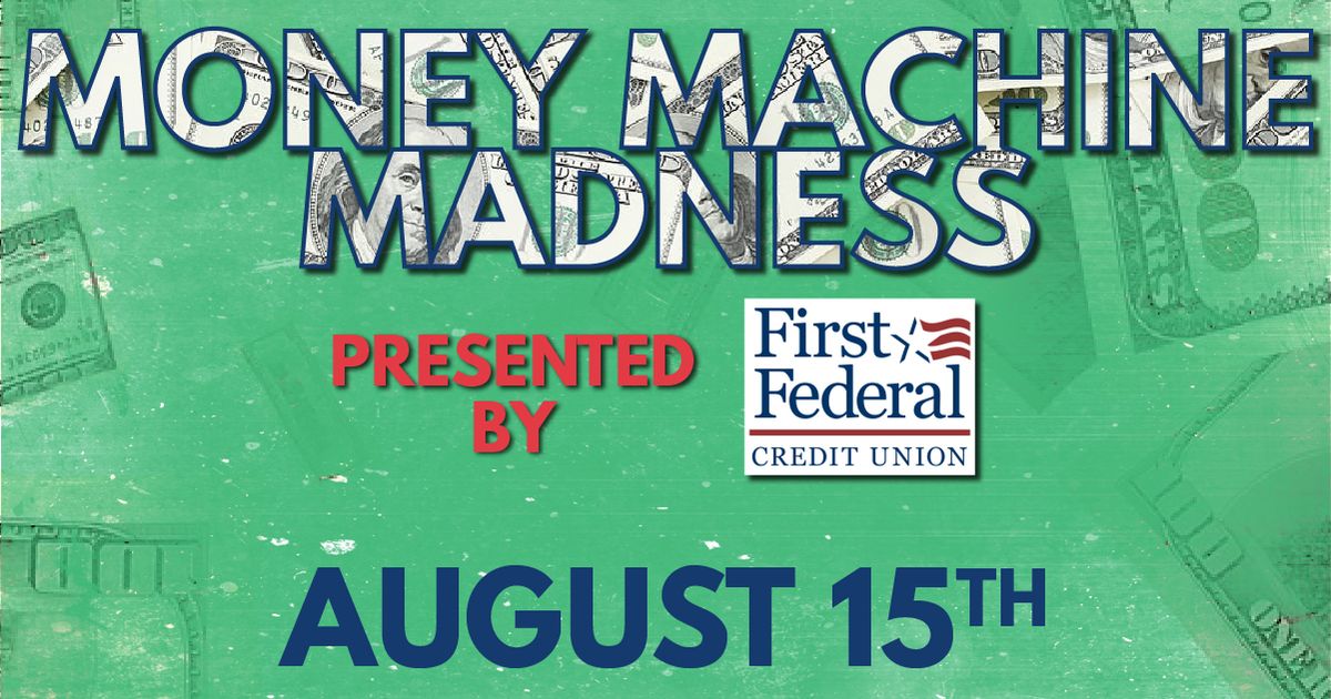 Money Machine Madness Presented by First Federal Credit Union