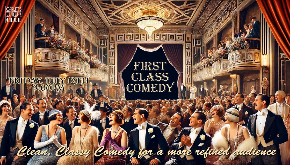 First-Class Comedy: Clean, Classy Stand-Up Comedy for a more refined audience.