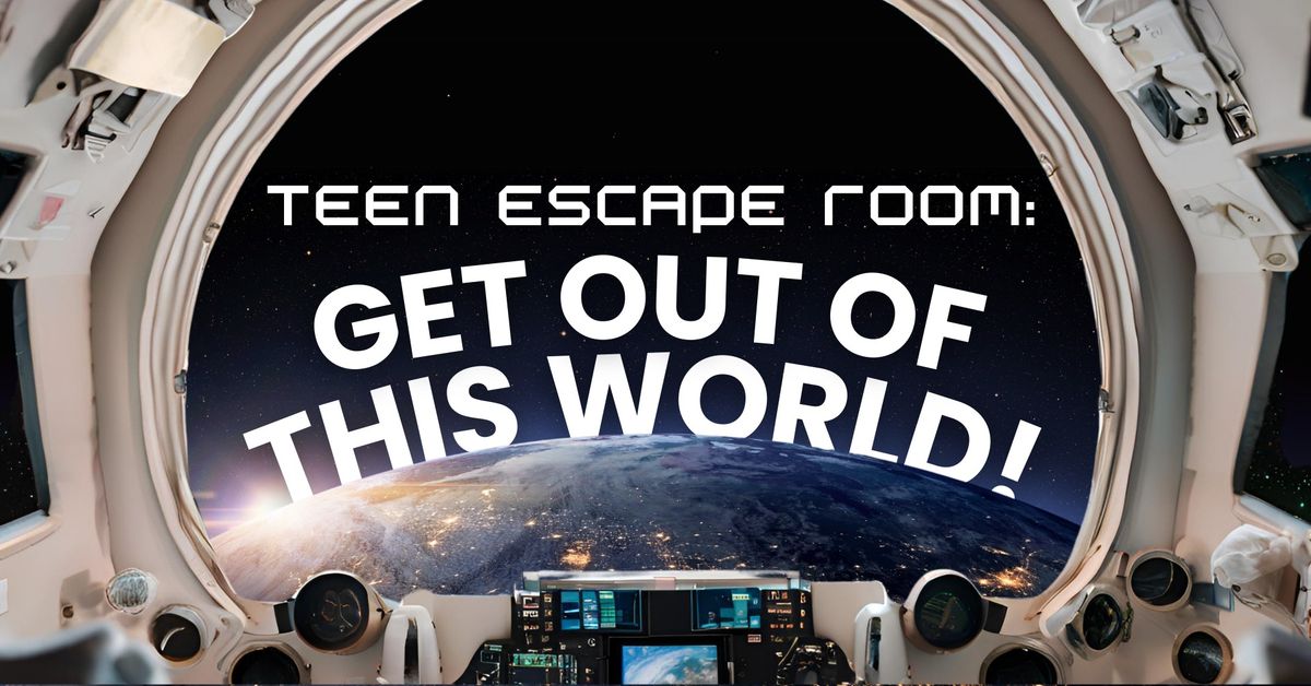 Teen Escape Room: Get Out of This World!