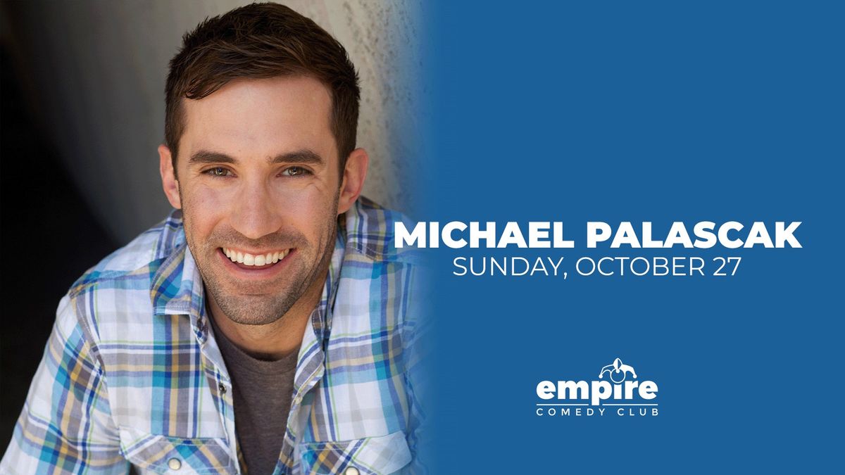 MICHAEL PALASCAK at Empire Comedy Club