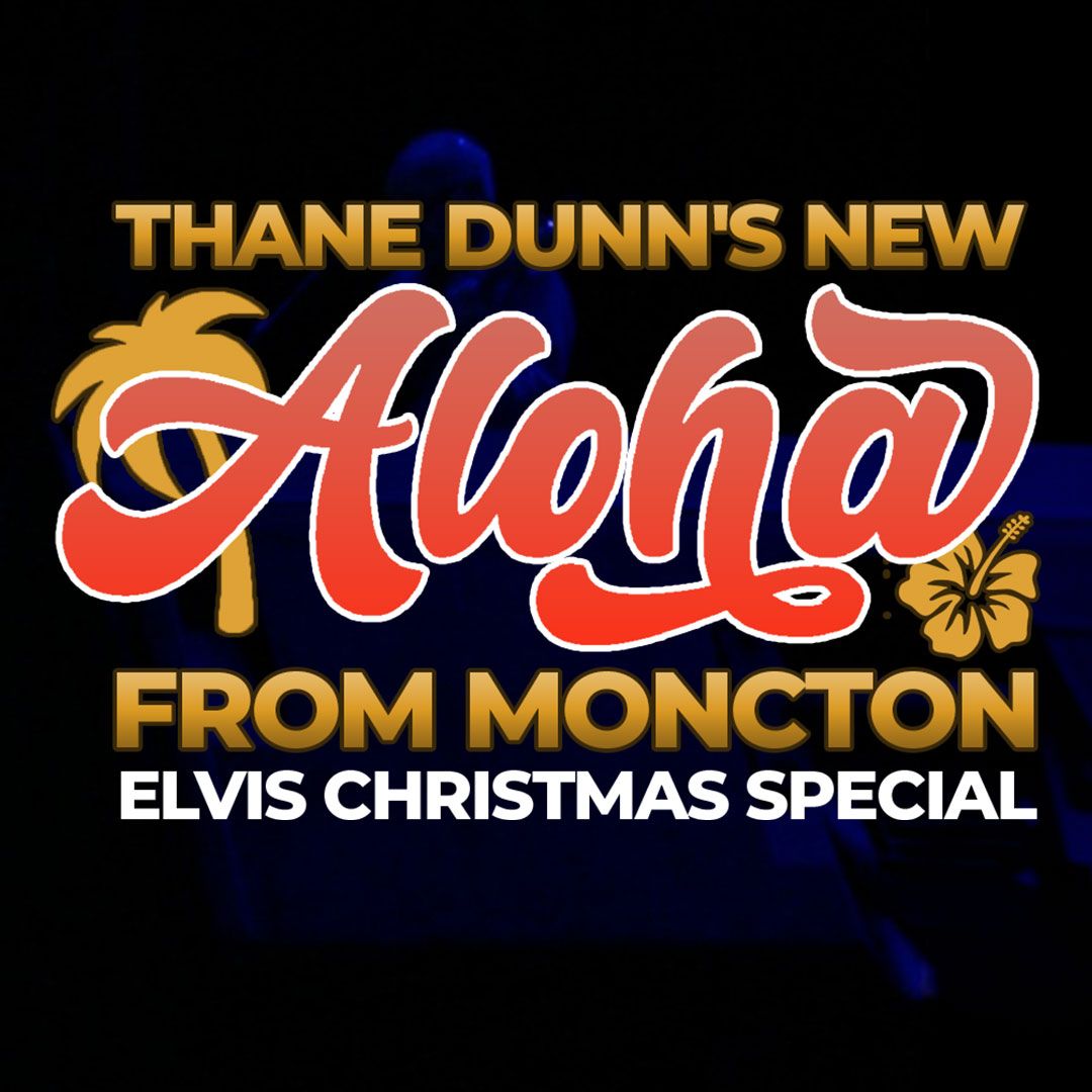 Aloha From Moncton - Elvis Christmas Special