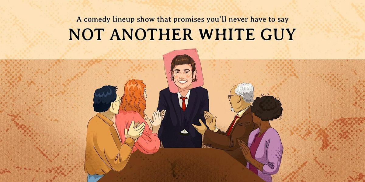 Good Chat Comedy presents: Not Another White Guy!