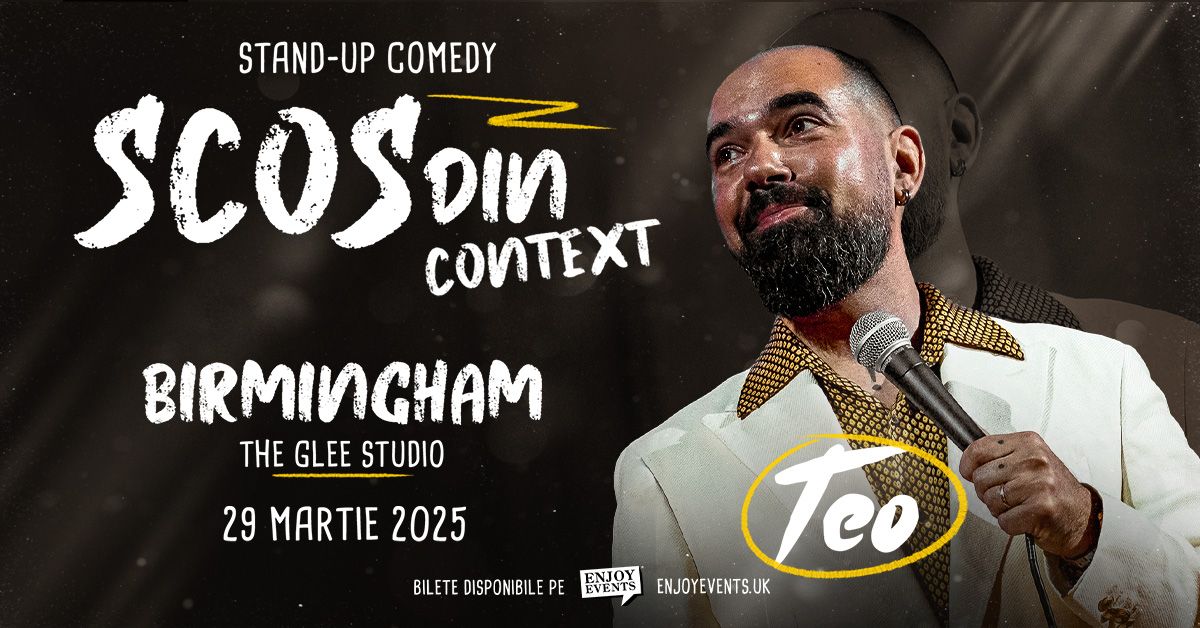 TEO - SCOS DIN CONTEXT | BIRMINGHAM (The Glee) | 29.03.2025