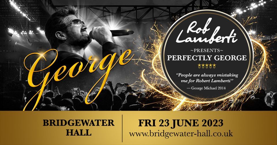 The Bridgewater Hall, Manchester - Rob Lamberti Presents Perfectly George 