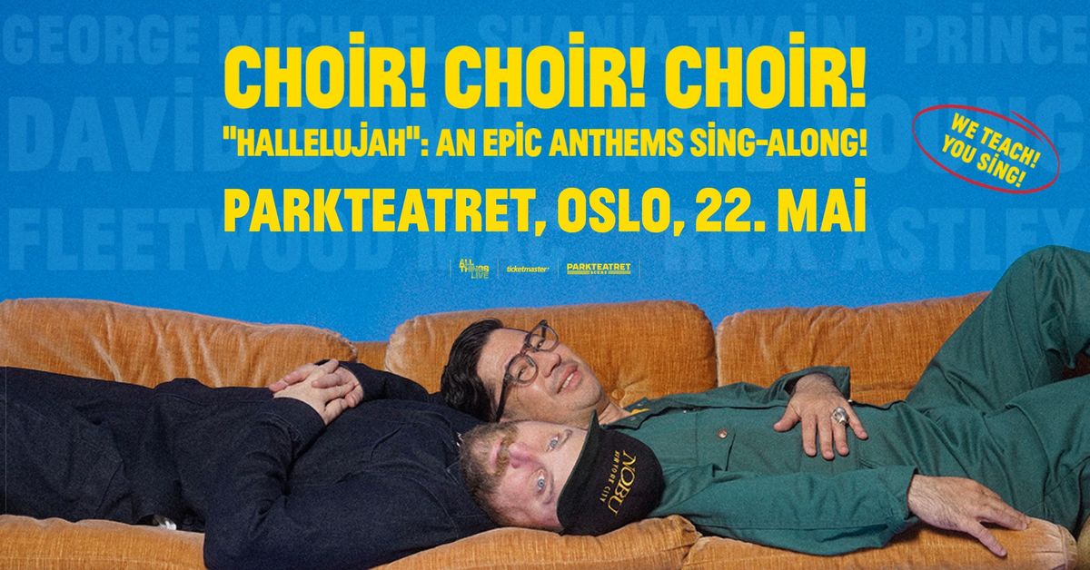 Choir! Choir! Choir! \/\/ Parkteatret \/\/ Pres. av All Things Live