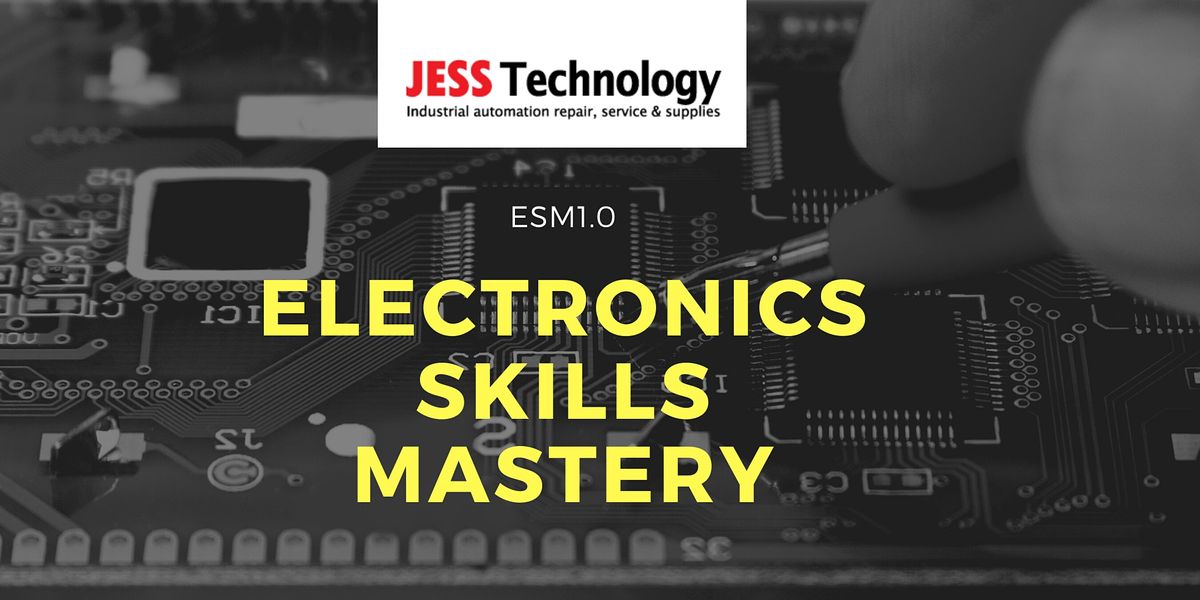 Esm 1 0 Electronics Skills Mastery 21 22 Jan 2021 Jess Technology Sdn Bhd Puchong 21 January To 22 January